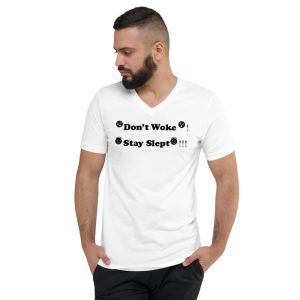 Don't Woke, Stay Slept! Commentative Unisex Short Sleeve V-Neck T-Shirt